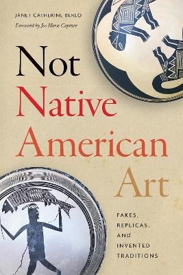 Not Native American Art - Janet Catherine Berlo