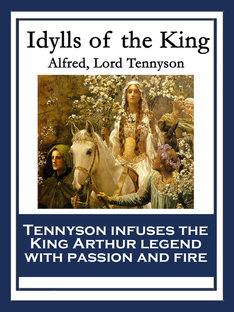 Idylls of the King -  Lord Tennyson Alfred