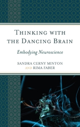 Thinking with the Dancing Brain -  Rima Faber,  Sandra C. Minton