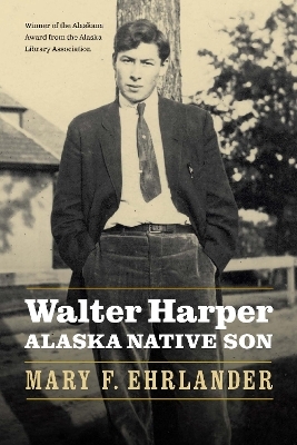 Walter Harper, Alaska Native Son - Mary F. Ehrlander