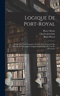 Logique De Port-Royal - Blaise Pascal, Charles Jourdain, Antoine Arnauld