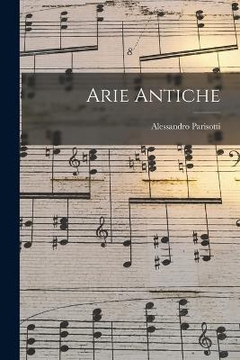 Arie Antiche - Alessandro Parisotti