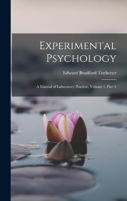 Experimental Psychology - Edward Bradford Titchener