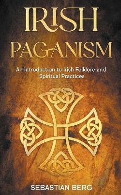 Irish Paganism - Sebastian Berg