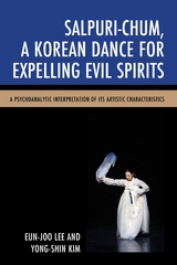 Salpuri-Chum, A Korean Dance for Expelling Evil Spirits -  Yong-Shin Kim,  Eun-Joo Lee