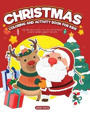 Christmas Coloring and Activity Book for Kids - Jacob Mason