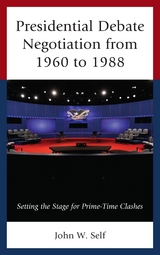 Presidential Debate Negotiation from 1960 to 1988 -  John W. Self