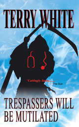 Trespassers Will Be Mutilated -  Terry White