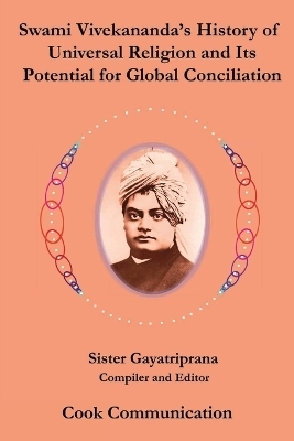 Swami Vivekananda's History of Universal Religion and its Potential for Global Reconciliation - Sister Gayatriprana