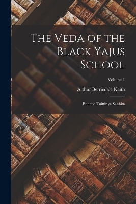 The Veda of the Black Yajus School - Arthur Berriedale Keith