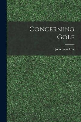 Concerning Golf - John Laing Low