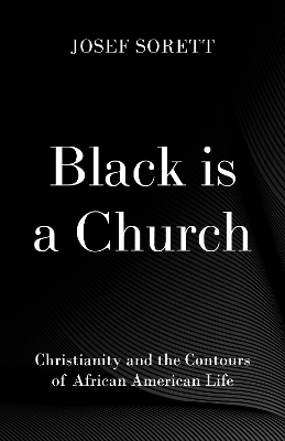 Black is a Church - Josef Sorett