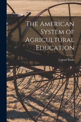 The American System of Agricultural Education - 