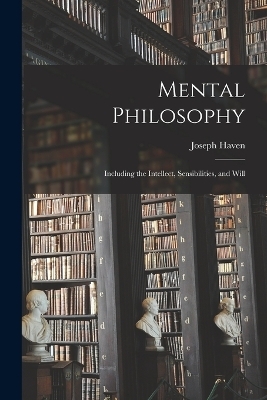 Mental Philosophy - Joseph Haven