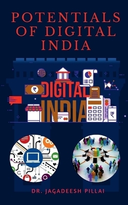 Potentials of Digitalized India - Jagadeesh Pillai