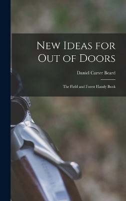 New Ideas for Out of Doors - Daniel Carter Beard