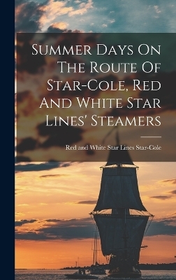 Summer Days On The Route Of Star-cole, Red And White Star Lines' Steamers - 