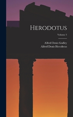 Herodotus; Volume 3 - Alfred Denis Godley, Alfred Denis Herodotus