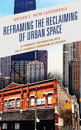 Reframing the Reclaiming of Urban Space -  Megan E. Heim LaFrombois
