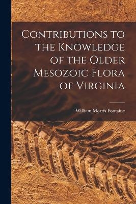 Contributions to the Knowledge of the Older Mesozoic Flora of Virginia - William Morris Fontaine