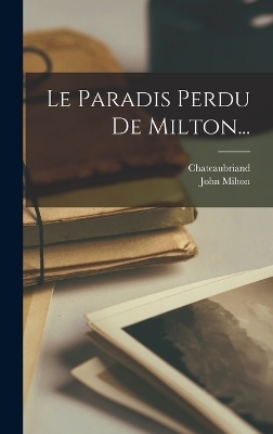 Le Paradis Perdu De Milton... - John Milton,  Chateaubriand