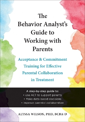 The Behavior Analyst's Guide to Working with Parents - Alyssa Wilson