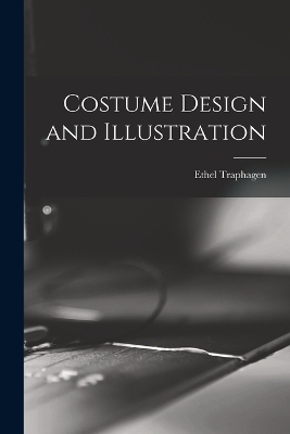 Costume Design and Illustration - Ethel Traphagen