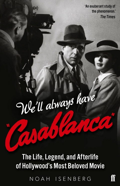 We'll Always Have Casablanca -  Noah Isenberg