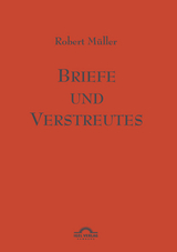 Briefe und Verstreutes - Eva Reichmann, Robert Müller