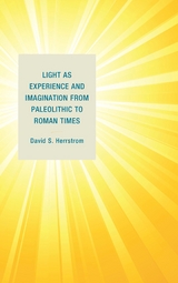 Light as Experience and Imagination from Paleolithic to Roman Times -  David S. Herrstrom