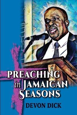 Preaching in Jamaican Seasons - Devon Dick