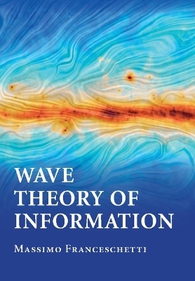 Wave Theory of Information - Massimo Franceschetti