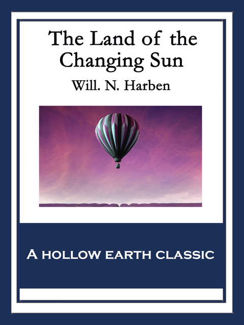 Land of the Changing Sun -  Will. N. Harben