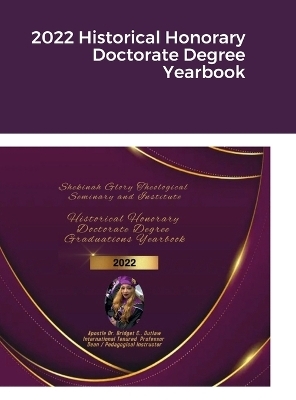 2022 Historical Honorary Doctorate Degree Yearbook - Dr Apostle Bridget Outlaw