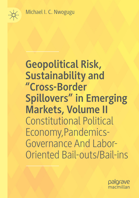 Geopolitical Risk, Sustainability and “Cross-Border Spillovers” in Emerging Markets, Volume II - Michael I. C. Nwogugu