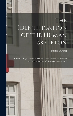 The Identification of the Human Skeleton - Thomas Dwight