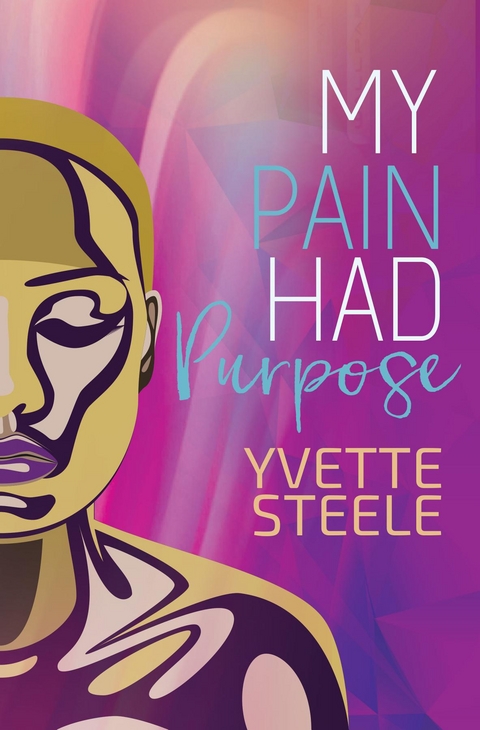 My Pain Had Purpose -  Yvette Steele