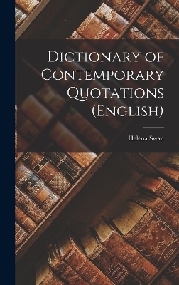 Dictionary of Contemporary Quotations (English) - Helena Swan