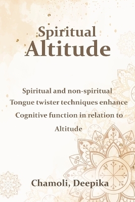 Spiritual and non-spiritual tongue twister techniques enhance cognitive function in relation to Altitude - Chamoli Deepika