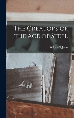 The Creators of the age of Steel - Jeans William T