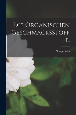 Die organischen Geschmacksstoffe. - Georg Cohn