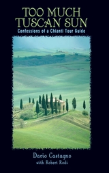 Too Much Tuscan Sun -  Dario Castagno,  Robert Rodi