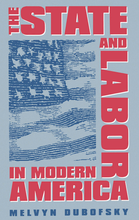 The State and Labor in Modern America - Melvyn Dubofsky