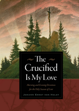 Crucified Is My Love -  Johann Ernst von Holst