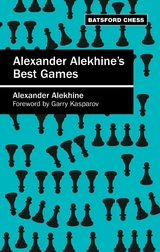 Alexander Alekhine's Best Games -  Alexander Alekhine