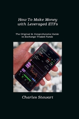How To Make Money with Leveraged ETFs - Charles Stewart