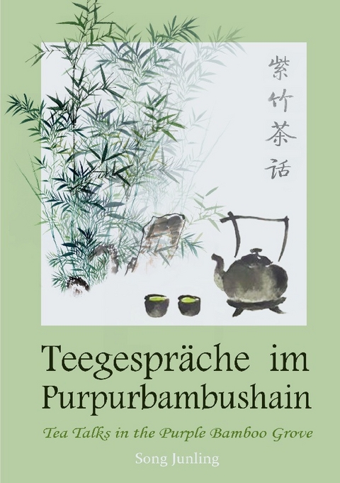 Teegespräche im Purpurbambushain - Junling Song