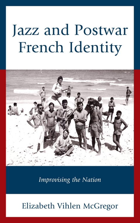 Jazz and Postwar French Identity -  Elizabeth Vihlen McGregor