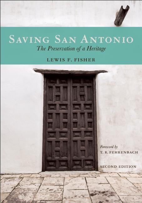 Saving San Antonio - Lewis  F. Fisher