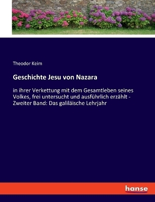 Geschichte Jesu von Nazara - Theodor Keim